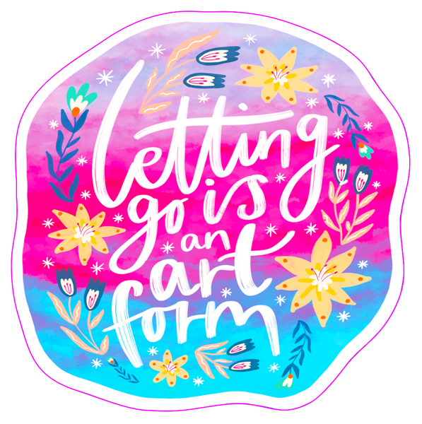 Letting Go is An Art Form Sticker